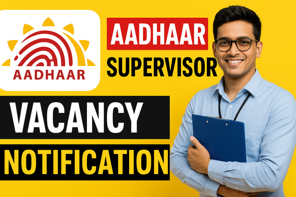 Aadhaar Supervisor Vacancy -2025 Notification Released