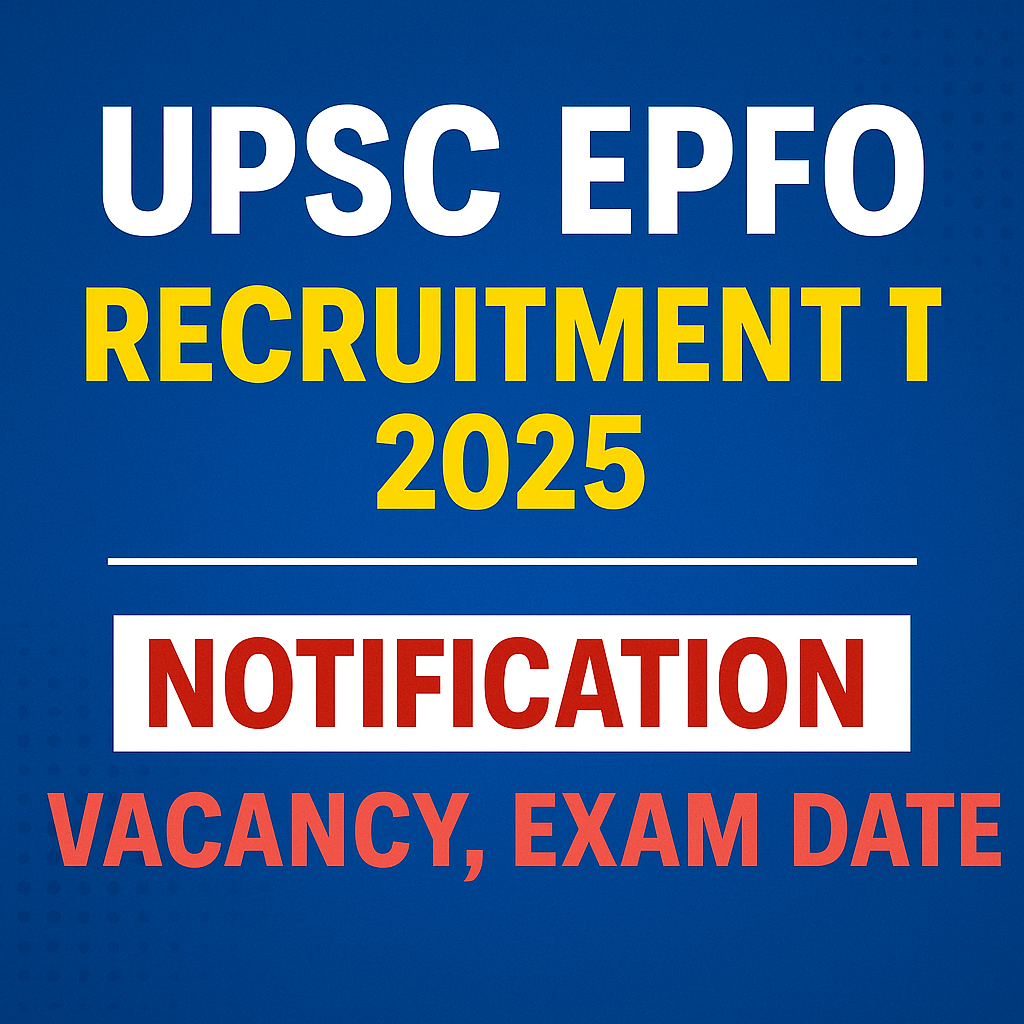 UPSC EPFO RECRUITMENT – 2025 Released